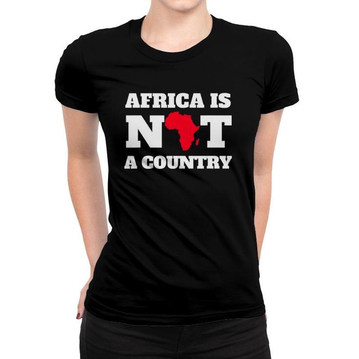 Africa Is Not A Country Women T-shirt