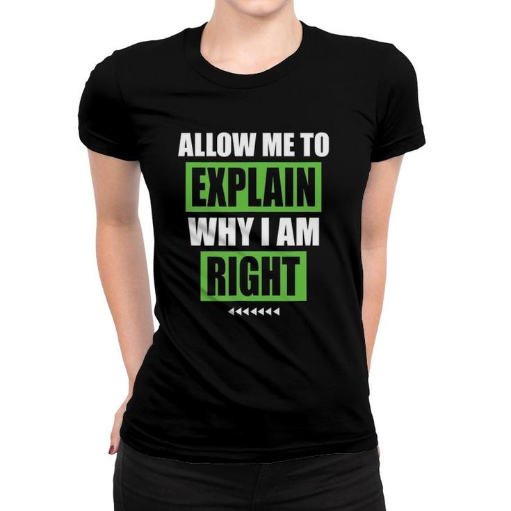 Allow Me To Explain Why I Am Right Funny Sarcastic Gift Women T-shirt