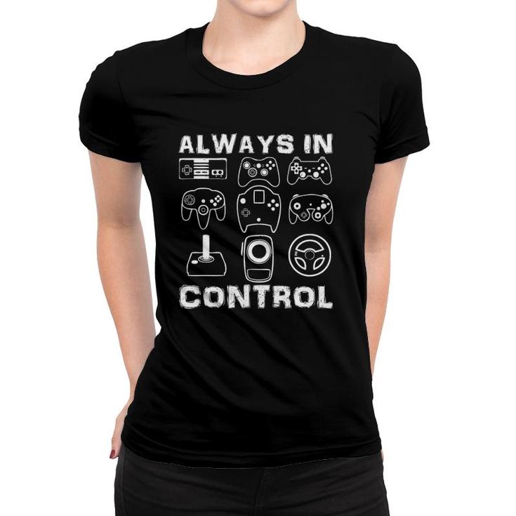 Always In Control Funny Retro Gaming Video Game Player Teen Women T-shirt