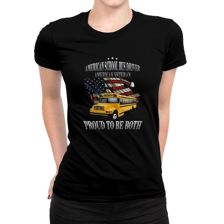 American School Bus Driver American Veteran Proud To Be Both Tee S Women T-shirt