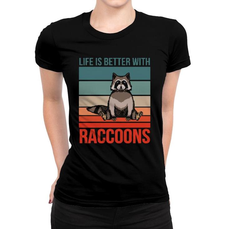 Animal Quote Life Is Better With Raccoons  Women T-shirt