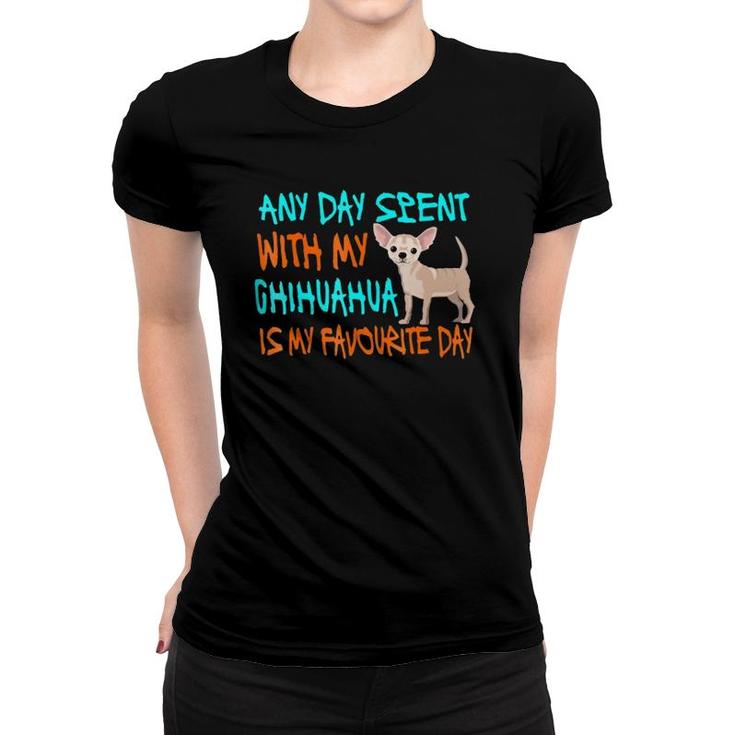 Any Day Spent With My Chihuahua Funny Chihuahua Gift Women T-shirt