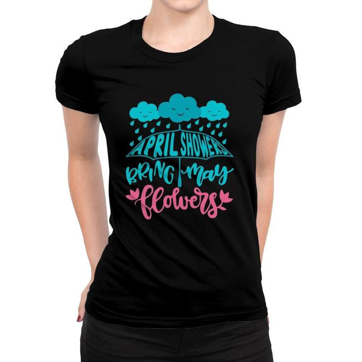 April Showers Bring May Flowers Spring Flowers After Raining Women T-shirt