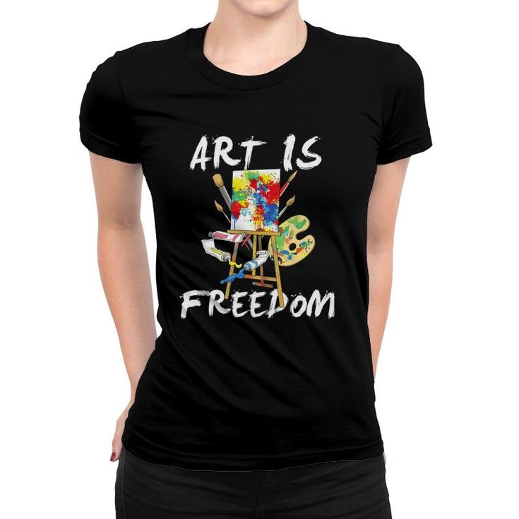 Art Is Freedom - Art Is Freedom Painting Brush Women T-shirt
