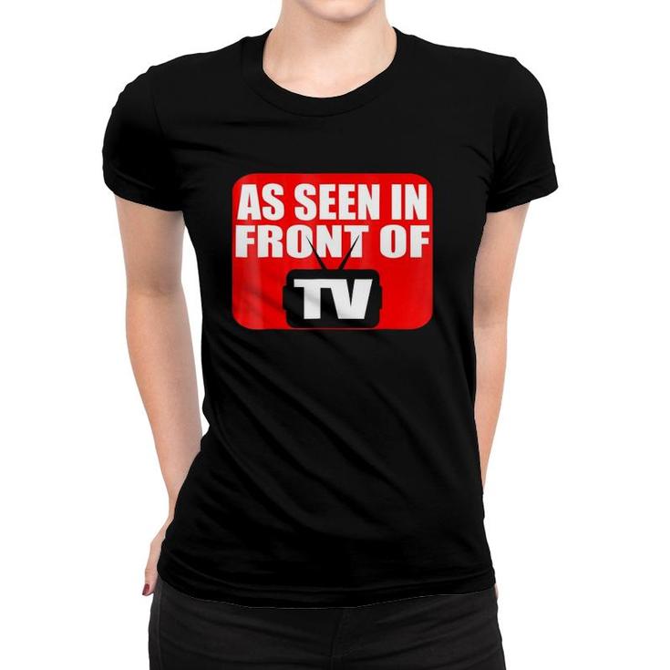 As Seen In Front Of Tv Women T-shirt