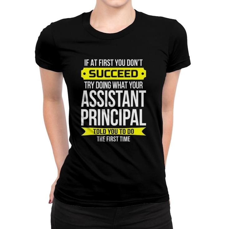 Assistant Principal If At First You Don't Succeed Women T-shirt