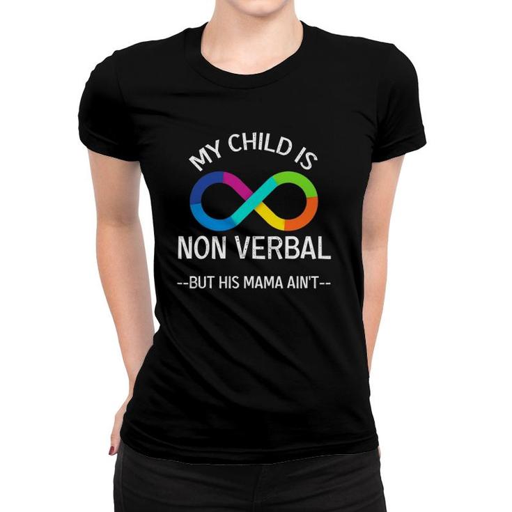 Autism Awareness - My Child Is Non Verbal But His Mama Ain’T Women T-shirt