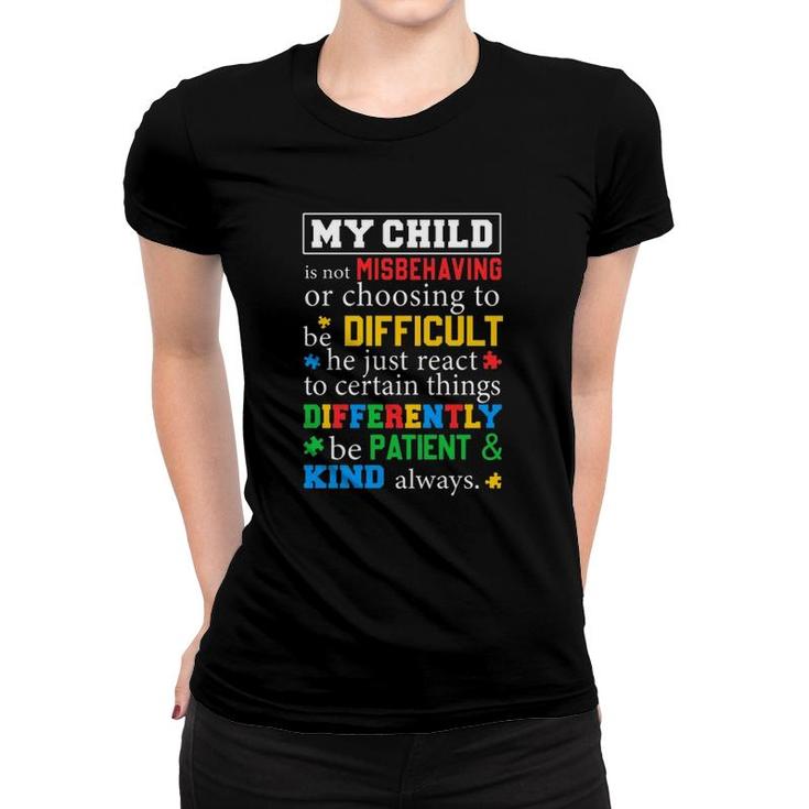 Autism Awareness Parents My Child Is Not Misbehaving Or Choosing To Be Difficult Women T-shirt