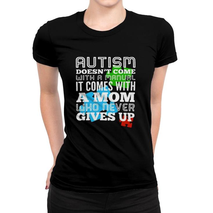 Autism Doesn't Come With A Manual It Comes With A Mother Who Never Gives Up Color Puzzle Version Women T-shirt
