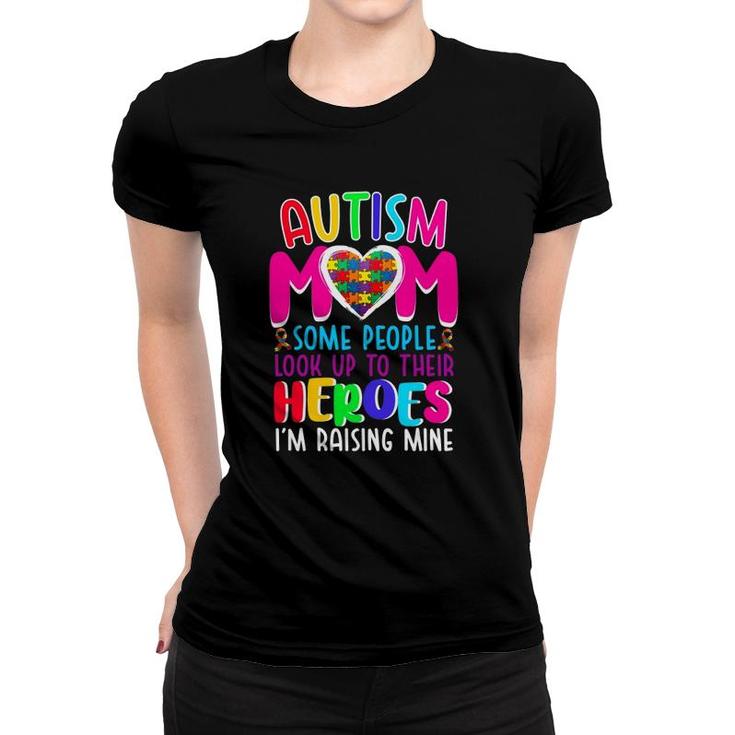 Autism Mom Some People Look Up To Their Heroes I'm Raising Mine Autism Awareness Puzzle Pieces Heart Ribbon Mother’S Day Gift Women T-shirt