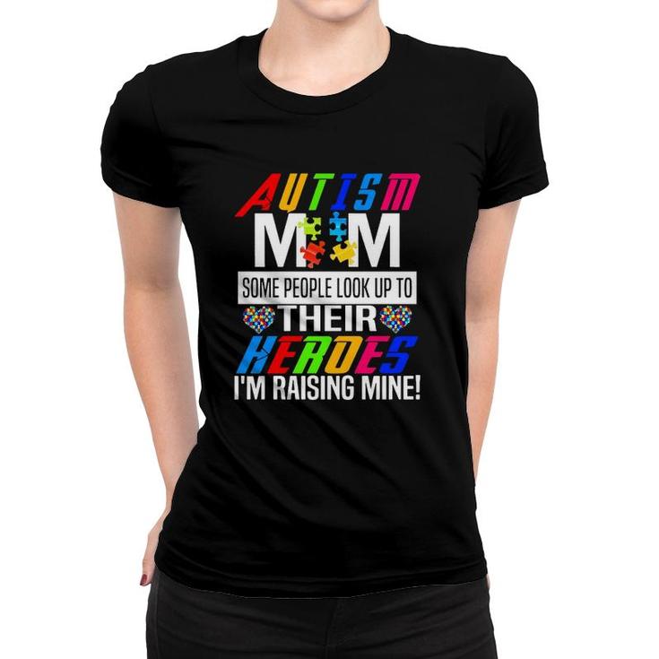 Autism Mom Some People Look Up To Their Heroes I'm Raising Mine Awareness Mother’S Day Puzzle Pieces Hearts Women T-shirt