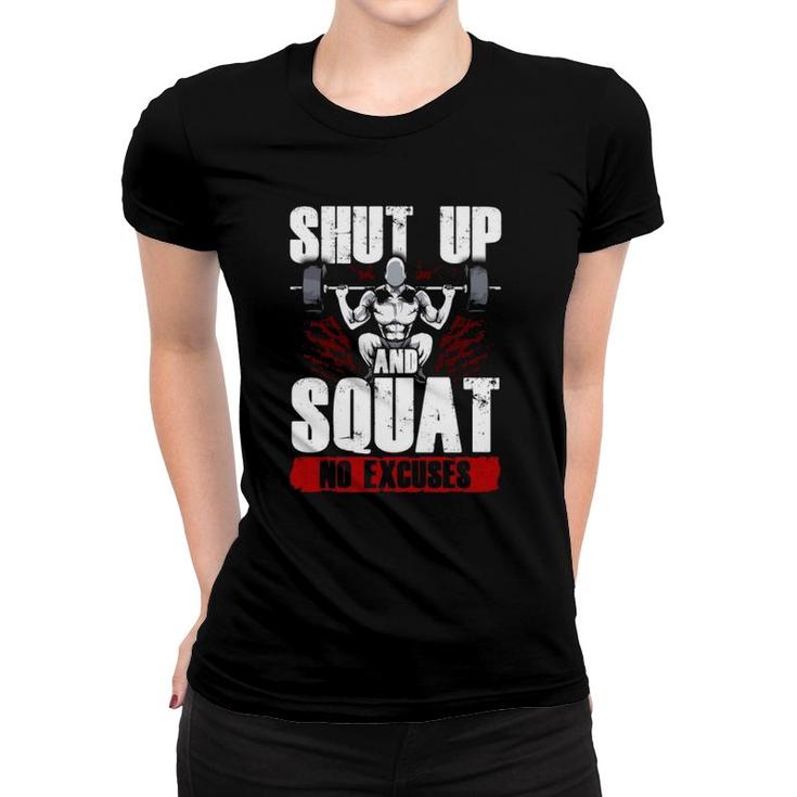 Awesome Shut Up And Squat No Excuses Funny Gym Lifting  Women T-shirt