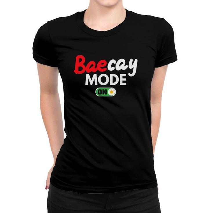 Baecay Mode On - Couples Vacation - Baecation Anniversary Women T-shirt