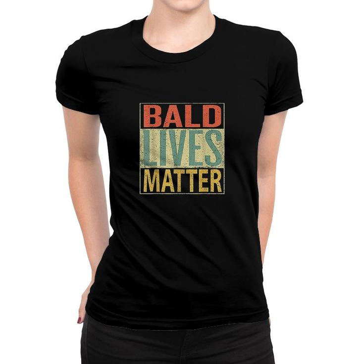 Bald Lives Matter Funny Bald Head Women T-shirt