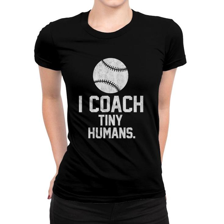 Baseball Or Softball Coach Tiny Humans Sports Gift Women T-shirt