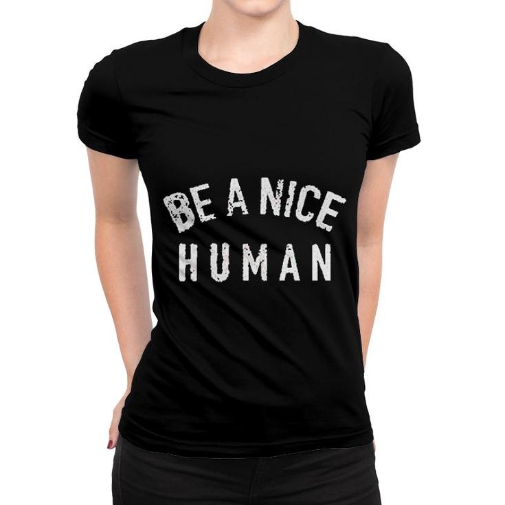 Be A Nice Human Women T-shirt