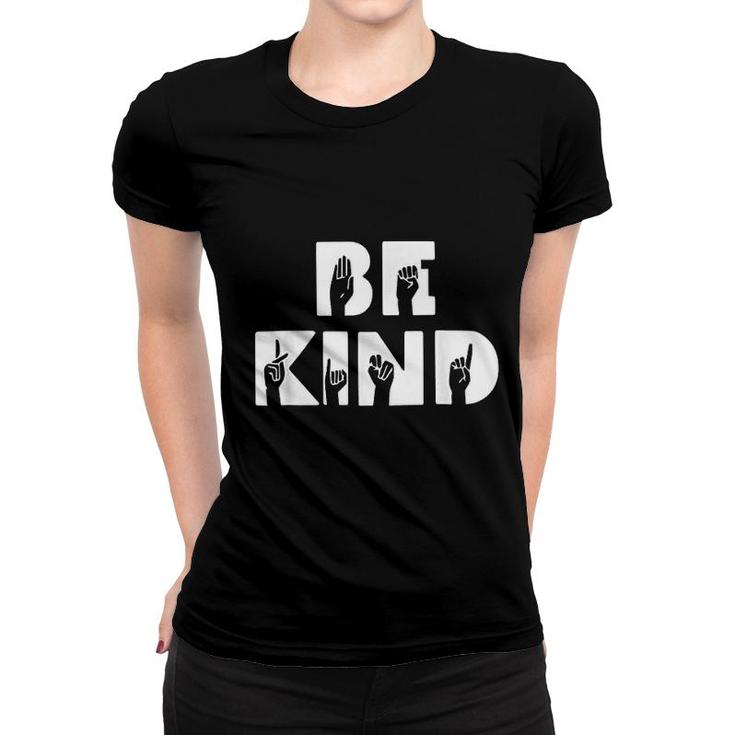 Be Kind Asl Sign Language Interpreter Women T-shirt