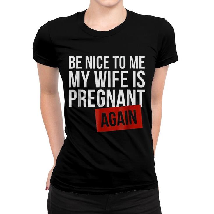 Be Nice To Me My Wife Women T-shirt