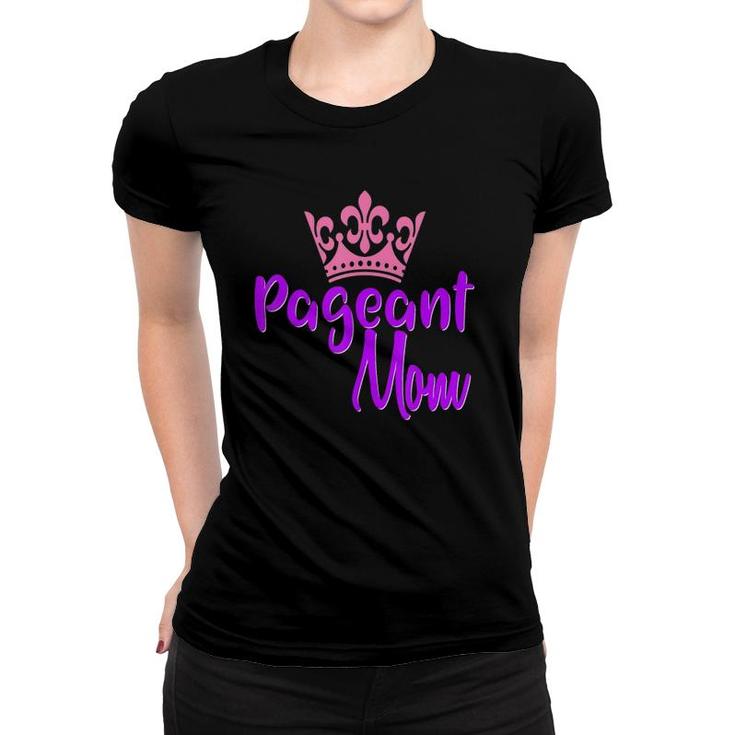 Beauty Pageant Mom Glitz Daughter Mother Mommy Women T-shirt