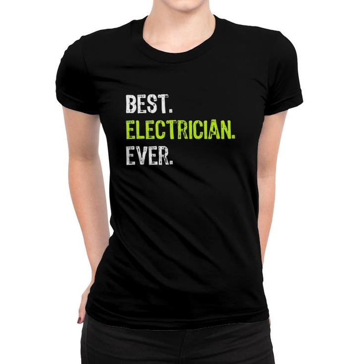 Best Electrician Ever Electrical Gift Women T-shirt