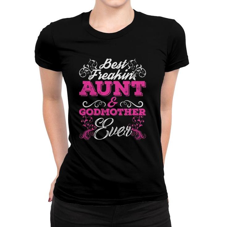 Best Freakin' Aunt And Godmother Ever Tee Mother Gifts Women T-shirt