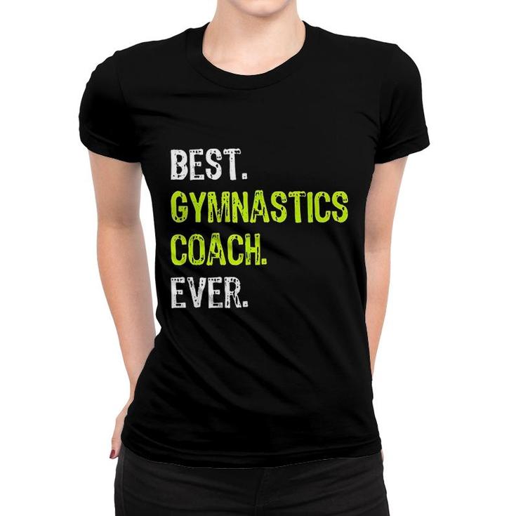 Best Gymnastics Coach Ever Funny Women T-shirt