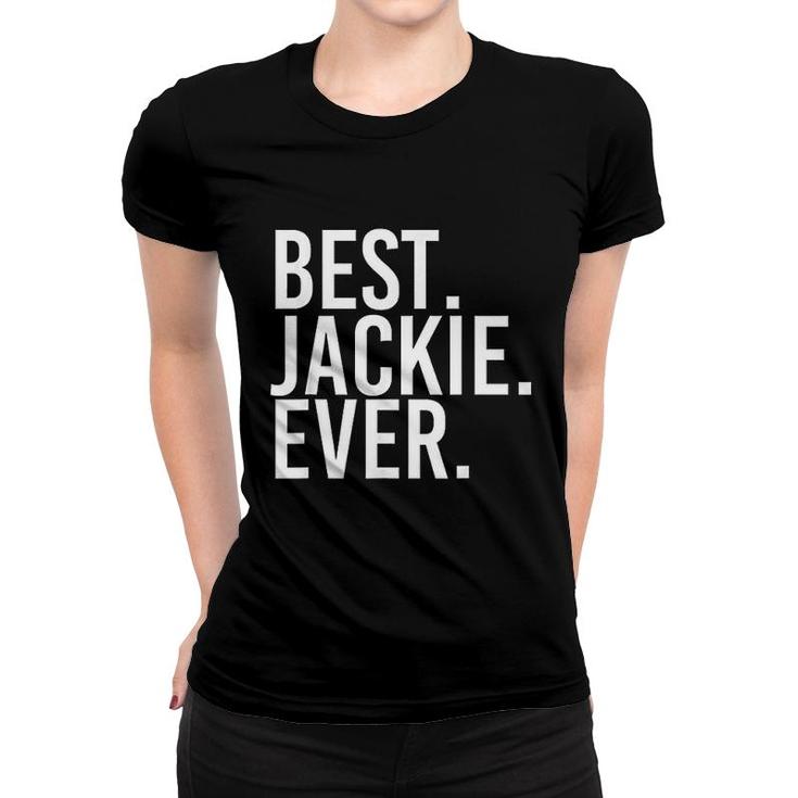 Best Jackie Ever Funny Joke Gift Idea  Women T-shirt