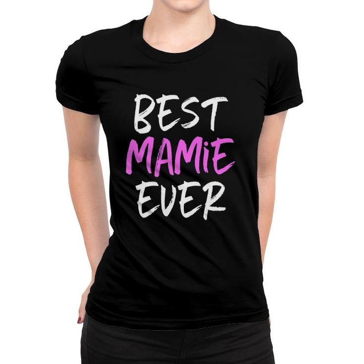 Best Mamie Ever Cool Funny Mother's Day Gift Women T-shirt