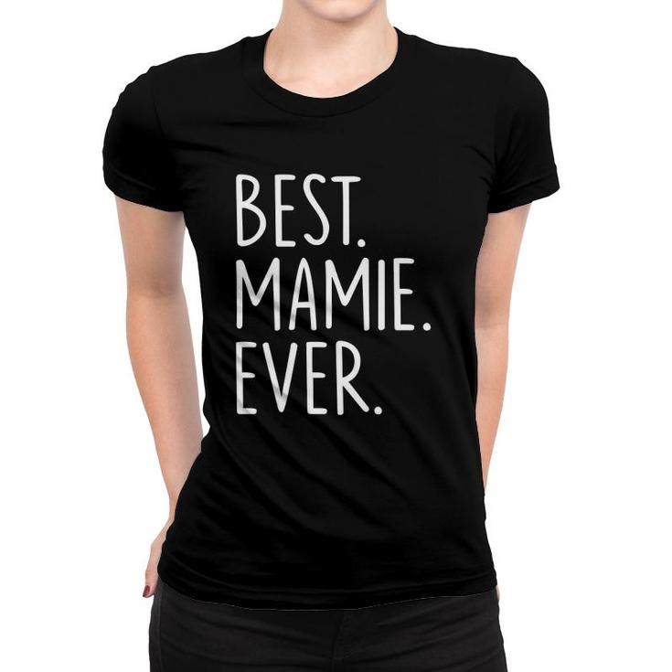 Best Mamie Ever Grandma Lover Women T-shirt