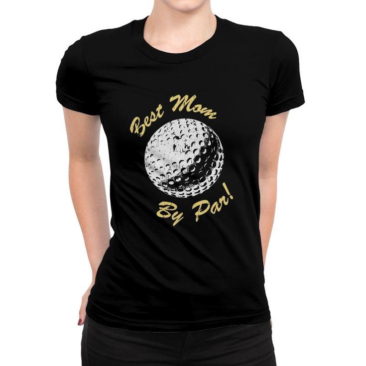 Best Mom By Par Mother's Day Gifts Golf Lover Retro Golfer Women T-shirt