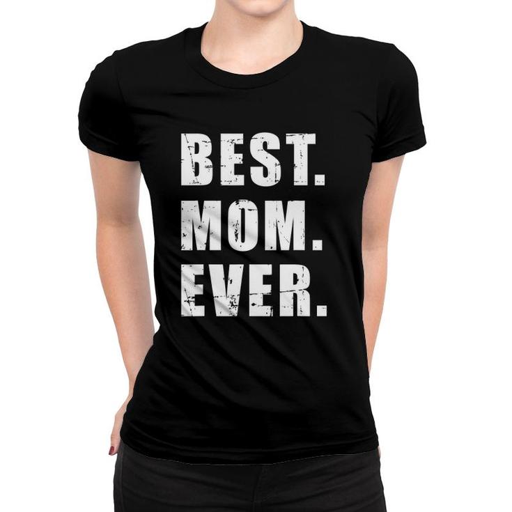 Best Mom Ever Mother's Day Women T-shirt