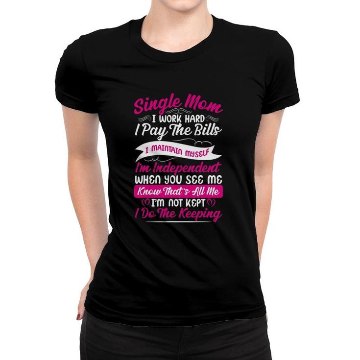 Best Mom Mother's Day T Working Hard Single Mom Women T-shirt