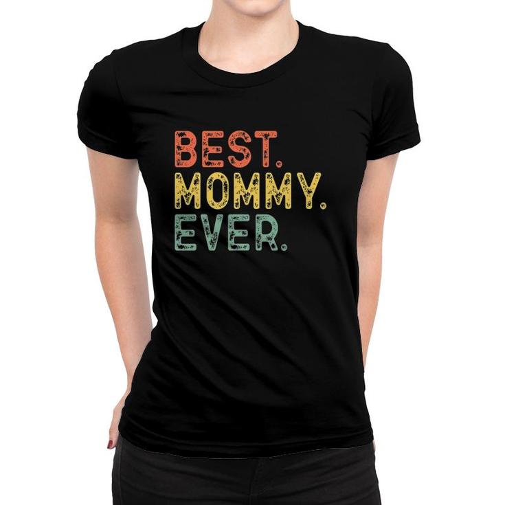 Best Mommy Ever Mom Gift Retro Vintage Mother's Day Women T-shirt