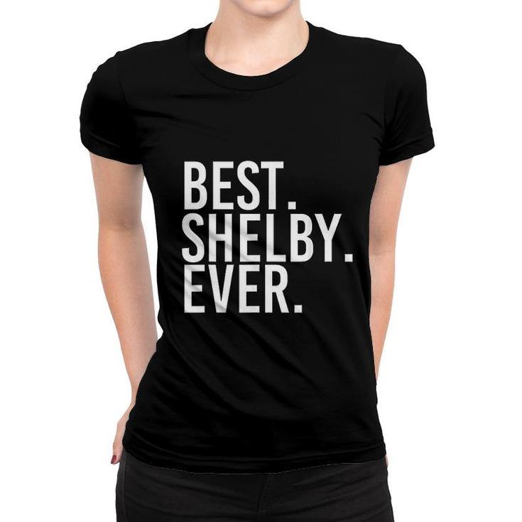 Best Shelby Ever Funny Joke Gift Idea  Women T-shirt