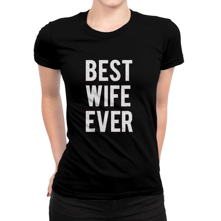 Best Wife Ever Women T-shirt