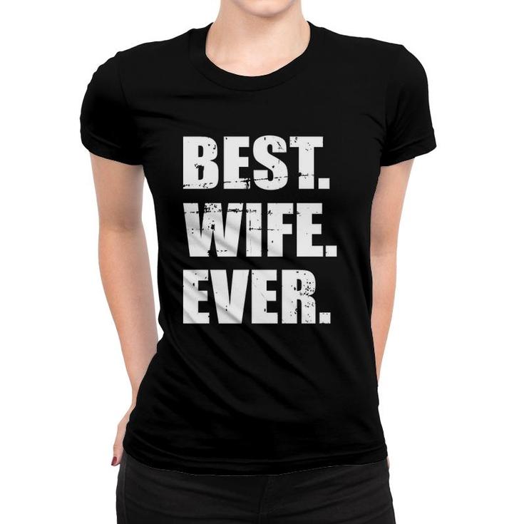 Best Wife Ever  Women T-shirt