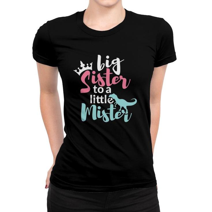Big Sis Sister To A Little Mister Dino & Crown Gift Women T-shirt