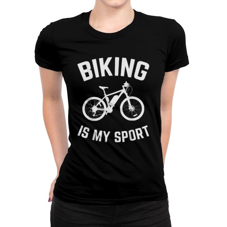 Biking Is My Sport Mountain Bike Joke Bicycle Cycling Biker  Women T-shirt