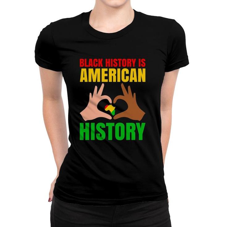 Black History Is American History Black Pride Women T-shirt