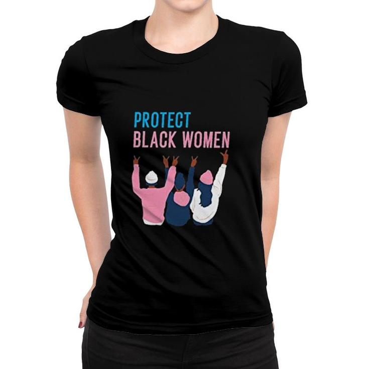 Black History Protect Black Women Women T-shirt