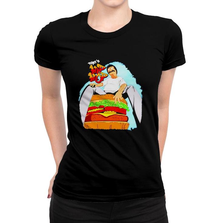 Bob’S Burgers That’S Hip Hop Hamburger Women T-shirt