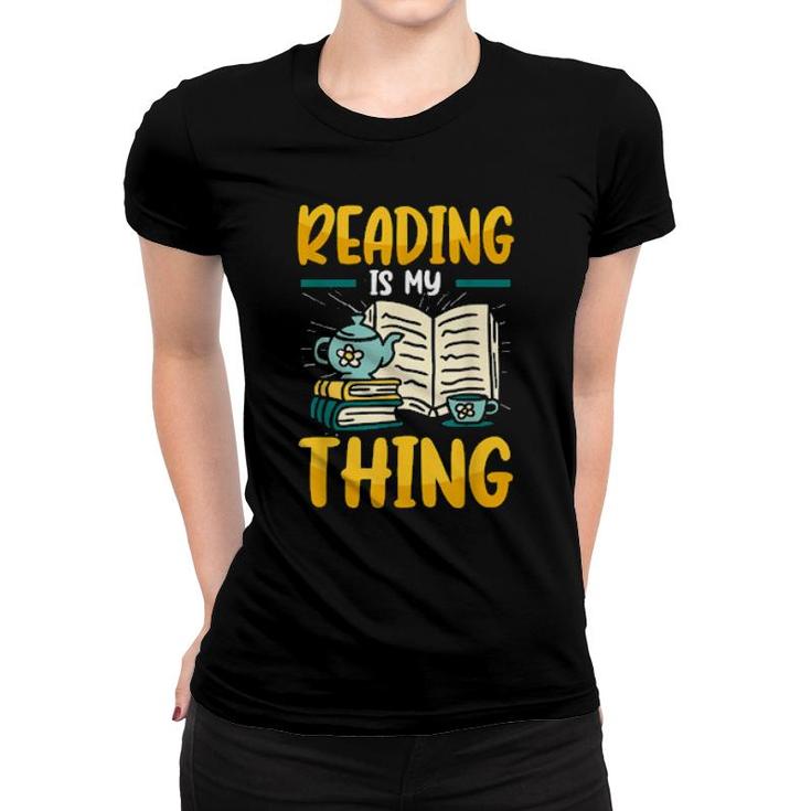 Bookworm Reading Is My Thing Book Librarian  Women T-shirt