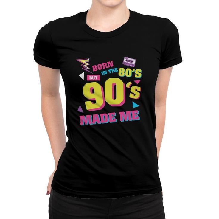 Born In The 80S But 90S Made Me Graphic Plus Size Vintage Women T-shirt