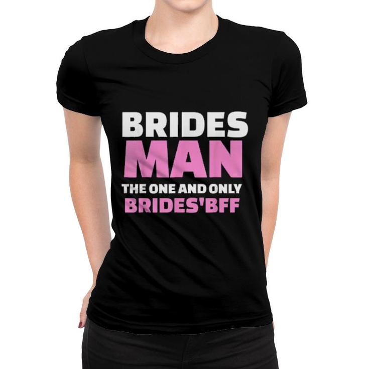 Bridesman Gay Bridesmaid Man Honor Wedding Best Friend  Women T-shirt