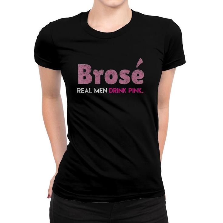 Brose Real Men Drink Pink Rose Wine Distressed Tee Women T-shirt