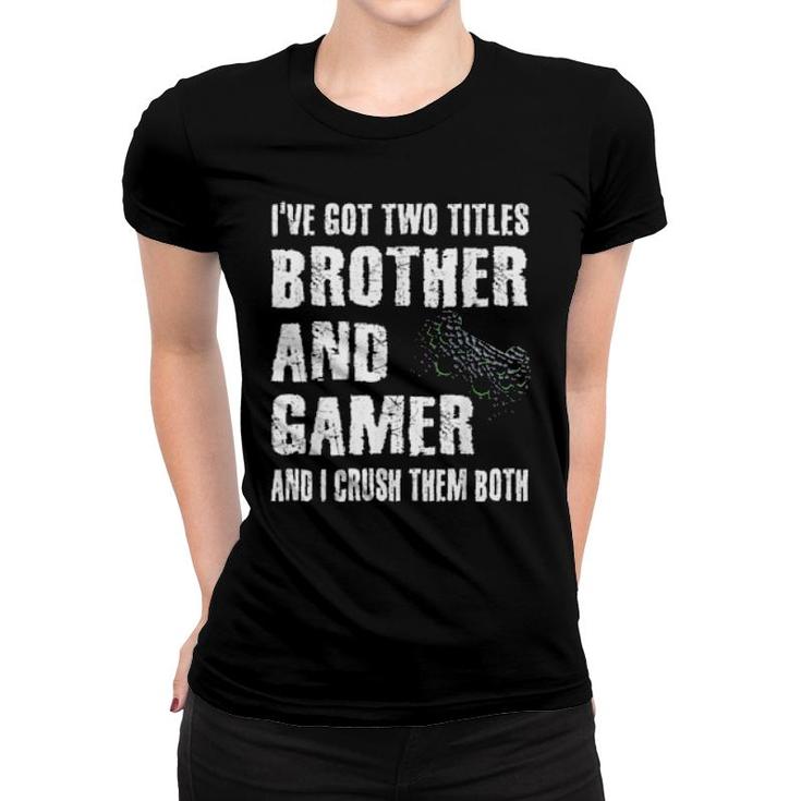 Brother And Gamer Video Games Saying Gaming Boysns  Women T-shirt