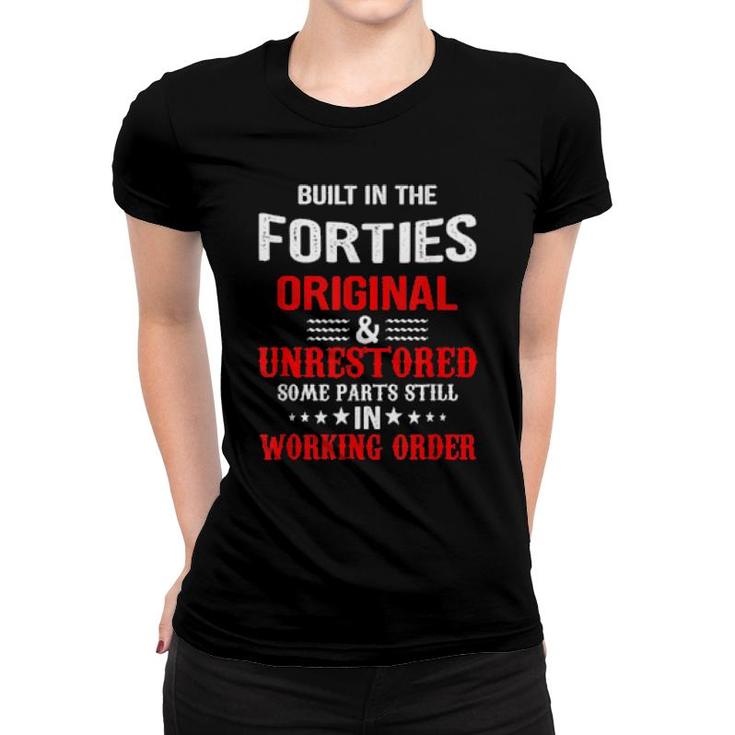 Built In The Forties Original & Unrestored Some Parts Still  Women T-shirt