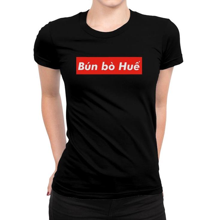 Bun Bo Hue Vietnamese Cuisine Viet Asian Funny Women T-shirt