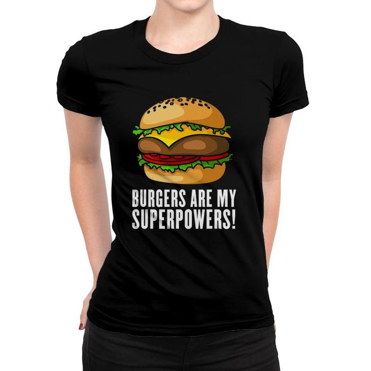 Burgers Are My Superpower, Typography Design With A Burger Women T-shirt