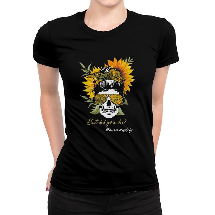 But Did You Die Mamaw Life Sugar Skull Sunflower Women T-shirt